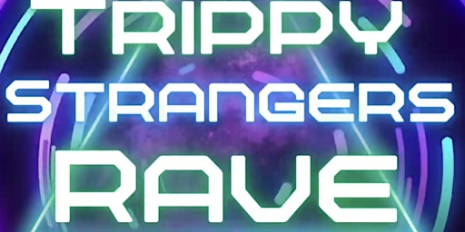 Imagem principal do evento TRIPPY STRANGERS RAVE + DRUM N BASS at The Underground