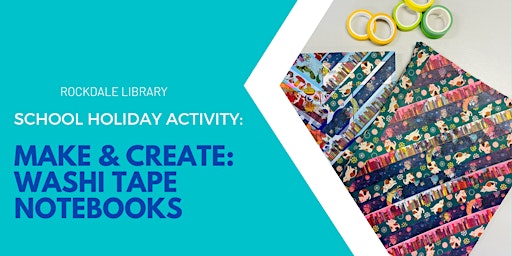 Image principale de School Holidays @ Rockdale Library – DIY Washi Tape Notebooks (8-12yo)