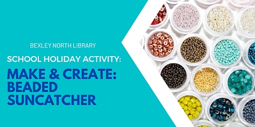 Image principale de School Holidays @ Bexley North Library – DIY Bead Suncatcher (7-12yo)