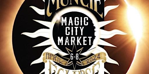 Primaire afbeelding van Magic City Market & Eclipse Viewing Party!