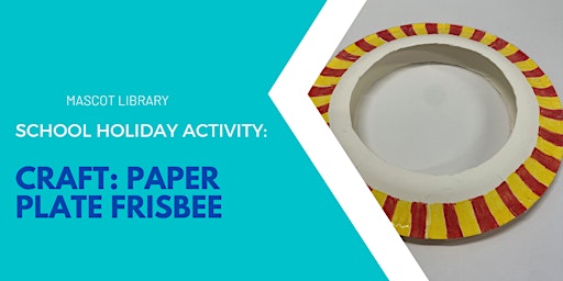 School Holidays @ Mascot Library – Paper Plate Frisbee (5-8yo) primary image