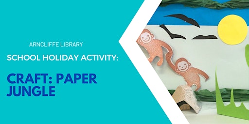 Immagine principale di School Holidays @ Arncliffe Library – Paper Jungle Scene (5-8yo) 