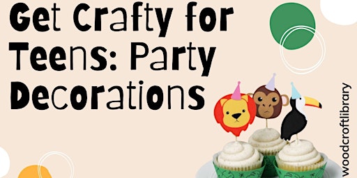 Hauptbild für Get Crafty for Teens: Party Decorations - Woodcroft Library