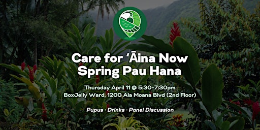 Care for ʻĀina Now Spring Pau Hana primary image