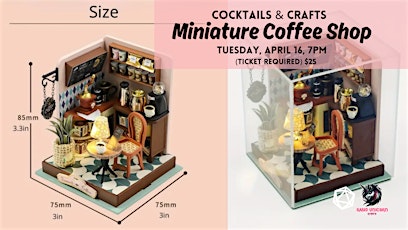 Cocktails & Crafts - Miniature Coffee Shop - TICKET IS ON CHEDDAR UP