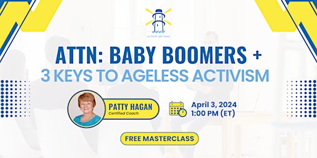 ATTN: Baby Boomers + 3 Keys to Ageless Activism