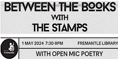 Image principale de 2nd Ticket release! - BETWEEN THE BOOKS with THE STAMPS and OPEN MIC Poetry