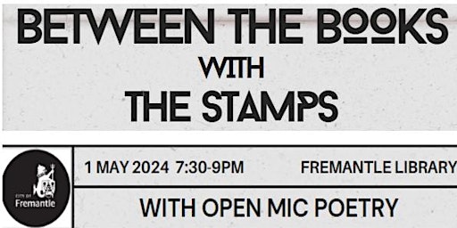 Primaire afbeelding van 2nd Ticket release! - BETWEEN THE BOOKS with THE STAMPS and OPEN MIC Poetry