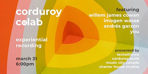 Hauptbild für Corduroy Colab Experiential Recording | Mar 31, 6pm | Charter House Studios