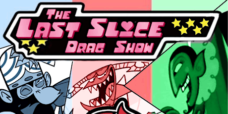 The Last Slice Themed Drag Show