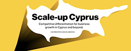 Scaleup: Competitive Differentiation for Business Growth in Cyprus & beyond primary image