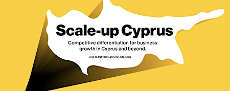 Scale-up: Competitive Differentiation for Business Growth in Cyprus primary image