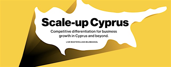 Scaleup: Competitive Differentiation for Business Growth in Cyprus & beyond