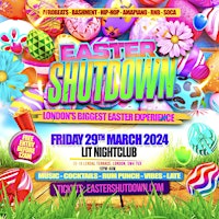 Primaire afbeelding van EASTER SHUTDOWN - London’s Wildest EASTER Party (FREE BEFORE 12AM)