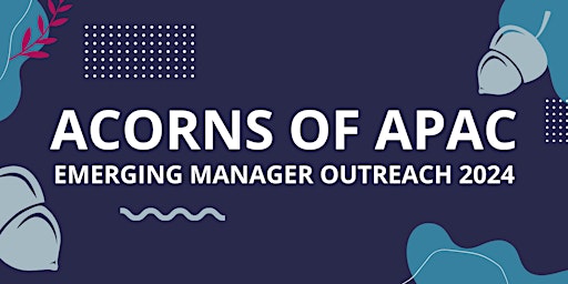 Image principale de Acorns of APAC - Emerging Manager Outreach 2024