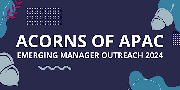 [Online] Acorns of APAC - Emerging Manager Outreach 2024