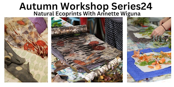 Autumn Workshop - All natural eco prints with artist Annette Wiguna