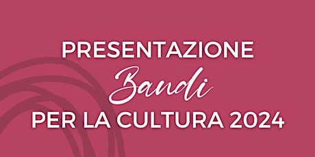 Presentazione bandi per la Cultura