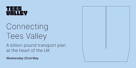 Connecting Tees Valley: a £1bn transport plan at the heart of the UK