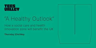 Hauptbild für “A Healthy Outlook” – How a care and health innovation zone will aid the UK