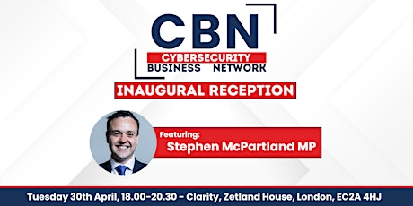 Cybersecurity Business Network Inaugural Launch, Ft. Stephen McPartland MP