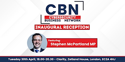 Cybersecurity Business Network Inaugural Launch, Ft. Stephen McPartland MP primary image