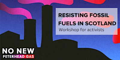 Imagem principal do evento Glasgow Resisting Fossil Fuels Workshop