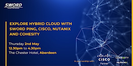 Explore Hybrid Cloud with Sword Ping, Cisco, Nutanix and Cohesity