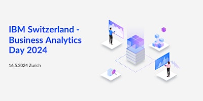 Imagem principal do evento IBM Switzerland - Business Analytics Day 2024