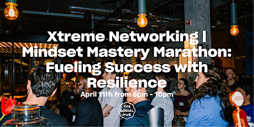 Primaire afbeelding van Xtreme Networking | Mindset Mastery Marathon: Fueling Success with Resilience