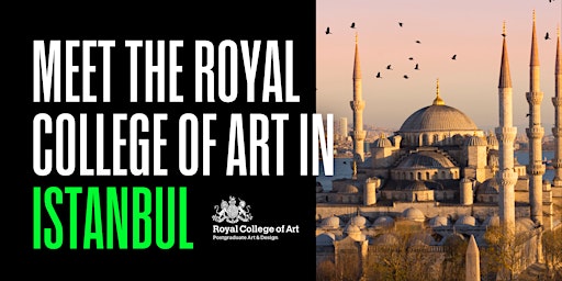 Meet the Royal College of Art in Istanbul - 27 April 2024 primary image