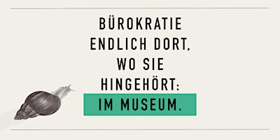 Imagem principal do evento BÜROKRATIE-MUSEUM