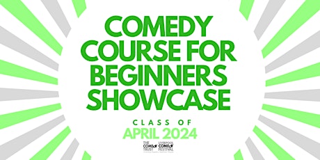 Primaire afbeelding van Comedy Course for Beginners April 2024 - Showcase