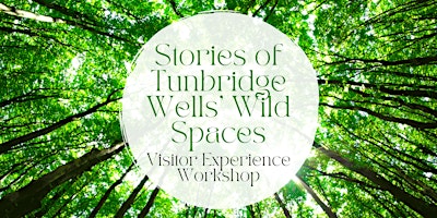 Stories of Tunbridge Wells’ Wild Spaces – Visitor Experience Workshop primary image