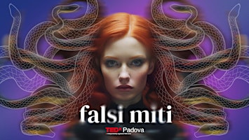 Imagem principal do evento TEDxPadova - FALSI MITI, Leggende Urbane