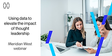 Webinar: Using data to elevate the impact of thought leadership