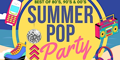 Primaire afbeelding van Summer Pop Party Disco Night - Best of 80's, 90's & 00's