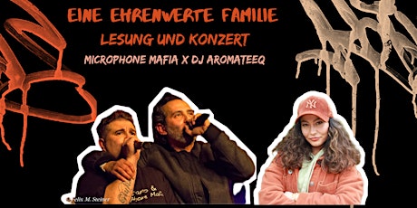 EINE EHRENWERTE FAMILIE- Lesung und Konzert mit Microphone Mafia und DJ Aromateeq