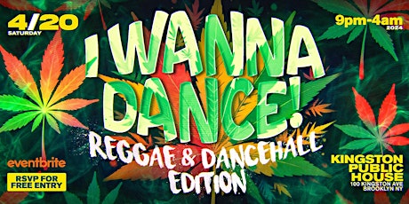 I Wanna Dance!: [Reggae & Dancehall Edition] 420 Celebration (Limited RSVP) primary image