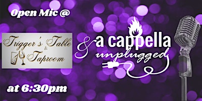 Immagine principale di A Cappella & Unplugged Open Mic @ Trigger's Table & Tap Room 