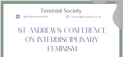 Imagem principal do evento St Andrews Conference on Interdisciplinary Feminism by the Feminist Society