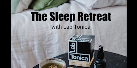 The Sleep Retreat, with Lab Tonica