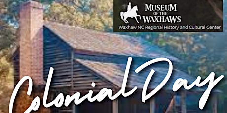 Colonial Day at the Museum of the Waxhaws!