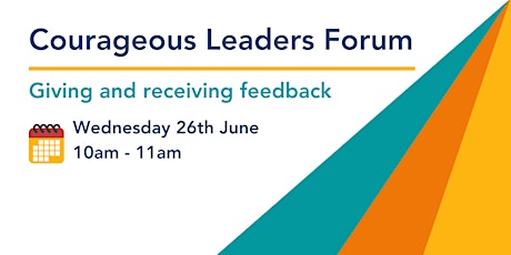 Courageous Leaders Forum | Giving and receiving feedback