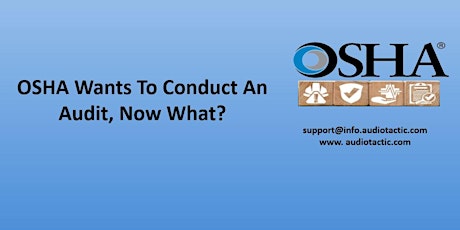 OSHA Wants To Conduct An Audit, Now What?.