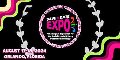 Imagen principal de Save the Date Expo Florida: Social Events & Party Decor Industry Trade Show