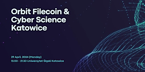 Immagine principale di Orbit Filecoin x Cyber Science Katowice ! 