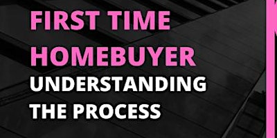 Hauptbild für First Time Home Buyer: Understanding the Process