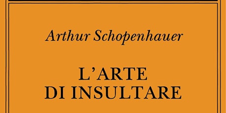 GDL PER L'ARTE DI INSULTARE DI ARTHUR SCHOPENHAUER