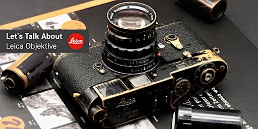 Imagen principal de Let's Talk About | Leica Objektive